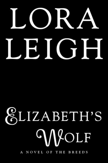 Elizabeth's Wolf - Lora Leigh