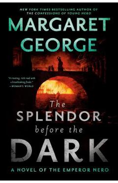 Coperta cărții 'The Splendor Before the Dark: A Novel of the Emperor Nero - Margaret George'