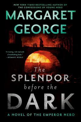 Coperta cărții 'The Splendor Before the Dark: A Novel of the Emperor Nero - Margaret George'