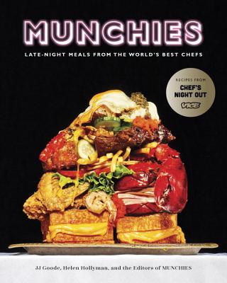 Munchies: Late-Night Meals from the World's Best Chefs [a Cookbook] - Jj Goode