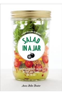 Coperta cărții 'Salad in a Jar: 68 Recipes for Salads and Dressings [a Cookbook] - Anna Helm Baxter'