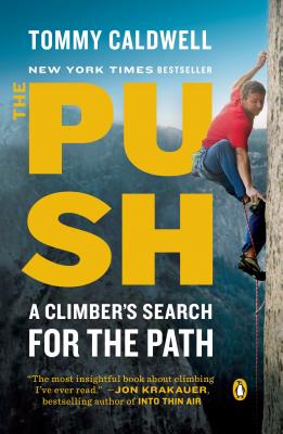 The Push: A Climber's Search for the Path - Tommy Caldwell