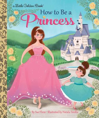 How to Be a Princess - Sue Fliess