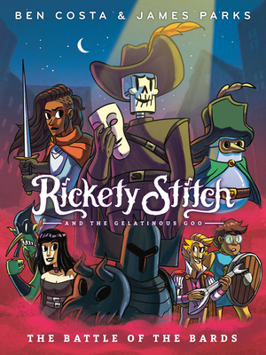 Rickety Stitch and the Gelatinous Goo Book 3: The Battle of the Bards - James Parks