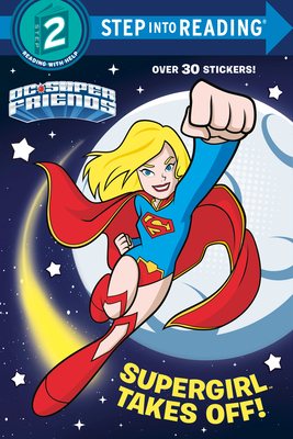 Supergirl Takes Off! (DC Super Friends) - Courtney Carbone