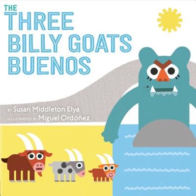 The Three Billy Goats Buenos - Susan Middleton Elya