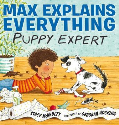 Max Explains Everything: Puppy Expert - Stacy Mcanulty