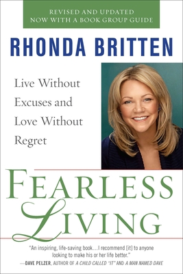 Fearless Living: Live Without Excuses and Love Without Regret - Rhonda Britten