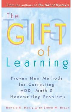 Poza produsului The Gift of Learning: Proven New Methods for Correcting Add, Math & Handwriting Problems - Ronald D. Davis