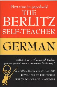 The Berlitz Self-Teacher -- German: A Unique Home-Study Method Developed by the Famous Berlitz Schools of Language - Berlitz