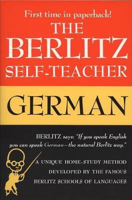 The Berlitz Self-Teacher -- German: A Unique Home-Study Method Developed by the Famous Berlitz Schools of Language - Berlitz