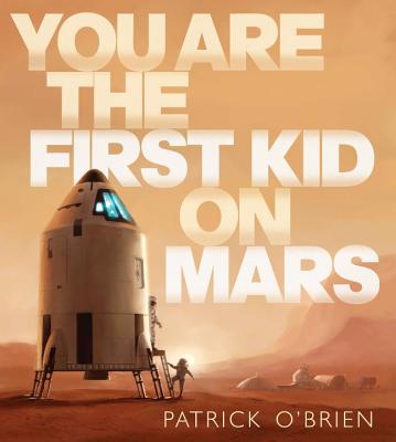 Coperta cărții 'You Are the First Kid on Mars - Patrick O'brien'