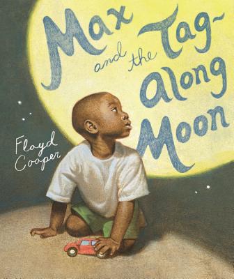 Max and the Tag-Along Moon - Floyd Cooper