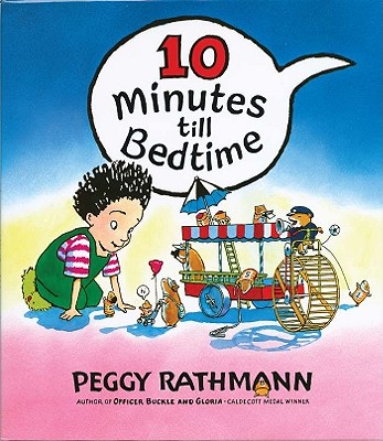 10 Minutes Till Bedtime - Peggy Rathmann