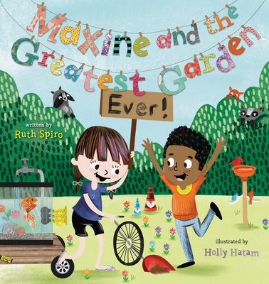 Maxine and the Greatest Garden Ever - Ruth Spiro