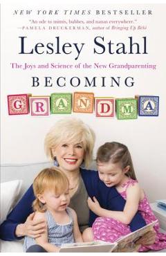 Poza produsului Becoming Grandma: The Joys and Science of the New Grandparenting - Lesley Stahl