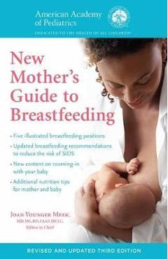 Coperta cărții 'The American Academy of Pediatrics New Mother's Guide to Breastfeeding (Revised Edition): Completely Revised and'