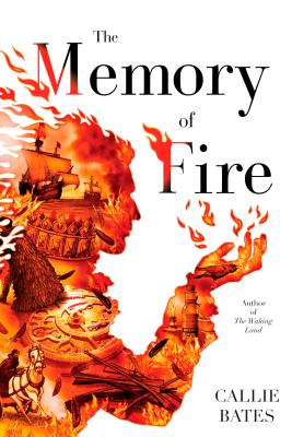 The Memory of Fire - Callie Bates