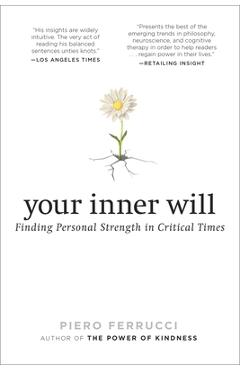 Poza produsului Your Inner Will: Finding Personal Strength in Critical Times - Piero Ferrucci
