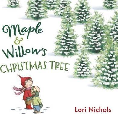 Maple & Willow's Christmas Tree - Lori Nichols