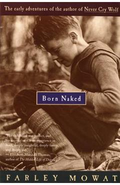 Coperta cărții 'Born Naked: The Early Adventures of the Author of Never Cry Wolf - Farley Mowat'