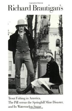 Trout Fishing in America, Pill Vs Springhill Mine Disaster, in Watermelon Sugar - Richard Brautigan