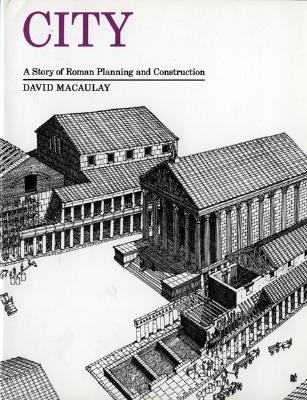 City: A Story of Roman Planning and Construction - David Macaulay