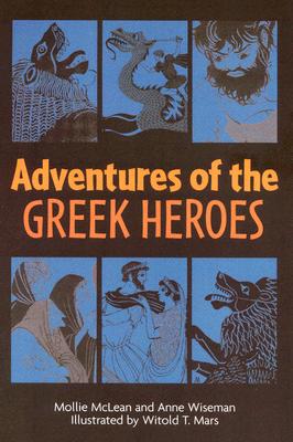 Adventures of the Greek Heroes - Anne M. Wiseman