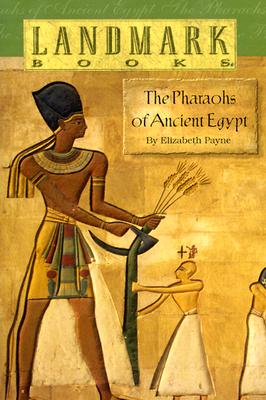 The Pharaohs of Ancient Egypt - Elizabeth Payne