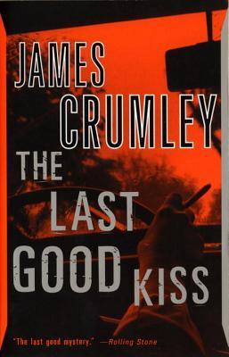 The Last Good Kiss - James Crumley