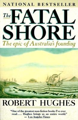 The Fatal Shore - Robert Hughes