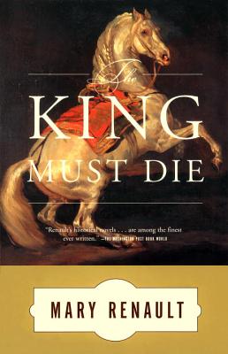 The King Must Die - Mary Renault