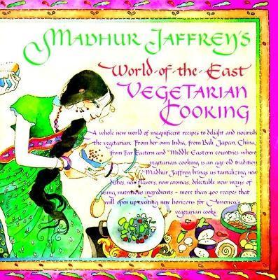 Madhur Jaffrey's World-Of-The-East Vegetarian Cooking - Madhur Jaffrey