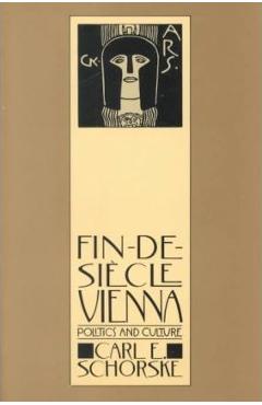 Poza produsului Fin-De-Siecle Vienna: Politics and Culture - Carl E. Schorske