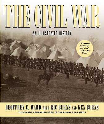 The Civil War: An Illustrated History - Geoffrey C. Ward