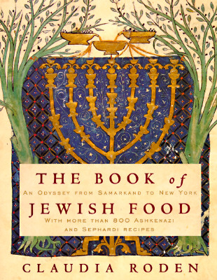 The Book of Jewish Food: An Odyssey from Samarkand to New York: A Cookbook - Claudia Roden