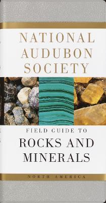 National Audubon Society Field Guide to Rocks and Minerals: North America - National Audubon Society