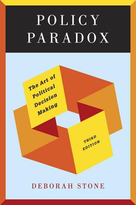 Policy Paradox: The Art of Political Decision Making - Deborah Stone