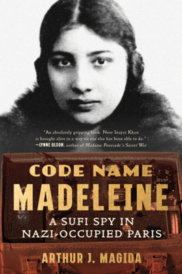 Code Name Madeleine: A Sufi Spy in Nazi-Occupied Paris - Arthur J. Magida