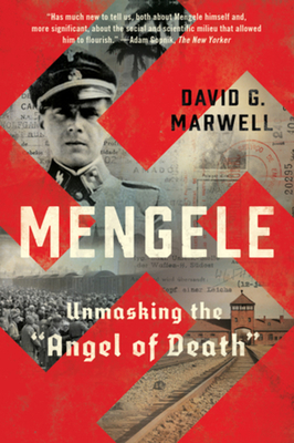 Mengele: Unmasking the Angel of Death - David G. Marwell