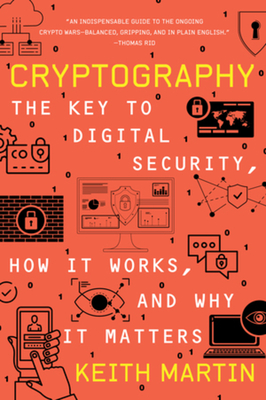 Cryptography: The Key to Digital Security, How It Works, and Why It Matters - Keith Martin