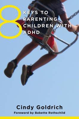 8 Keys to Parenting Children with ADHD - Cindy Goldrich