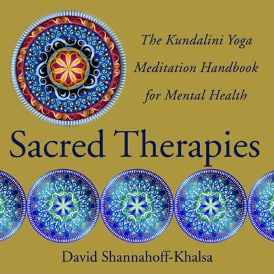 Sacred Therapies: The Kundalini Yoga Meditation Handbook for Mental Health - David Shannahoff-khalsa