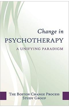 Coperta cărții 'Change in Psychotherapy: A Unifying Paradigm - The Boston Process Change Study Group'