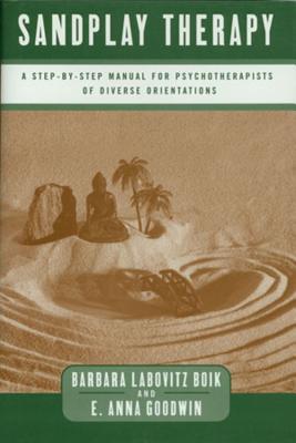 Sandplay Therapy: A Step-By-Step Manual for Psychotherapists of Diverse Orientations - Barbara Labovitz Boik