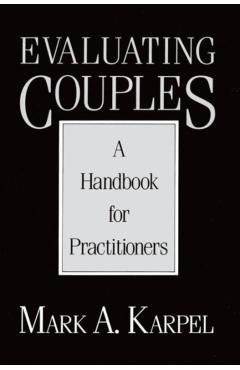 Coperta cărții 'Evaluating Couples: A Handbook for Practitioners - Mark A. Karpel'