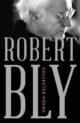 Collected Poems - Robert Bly