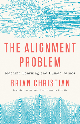 The Alignment Problem: Machine Learning and Human Values - Brian Christian
