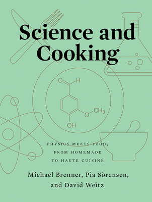 Science and Cooking: Physics Meets Food, from Homemade to Haute Cuisine - Michael Brenner