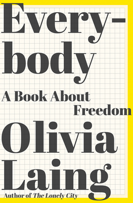 Everybody: A Book about Freedom - Olivia Laing